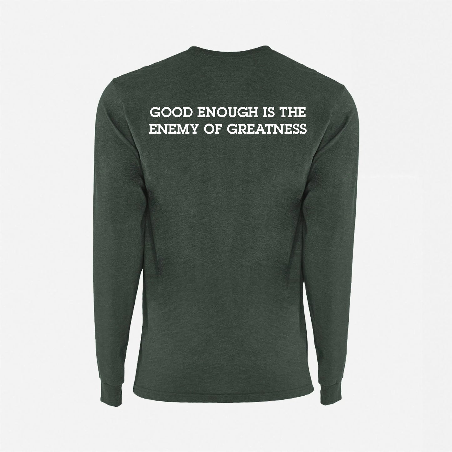 JJ Safety LLC Heather Green "Good Enough Is The Enemy Of Greatness" Long Sleeve