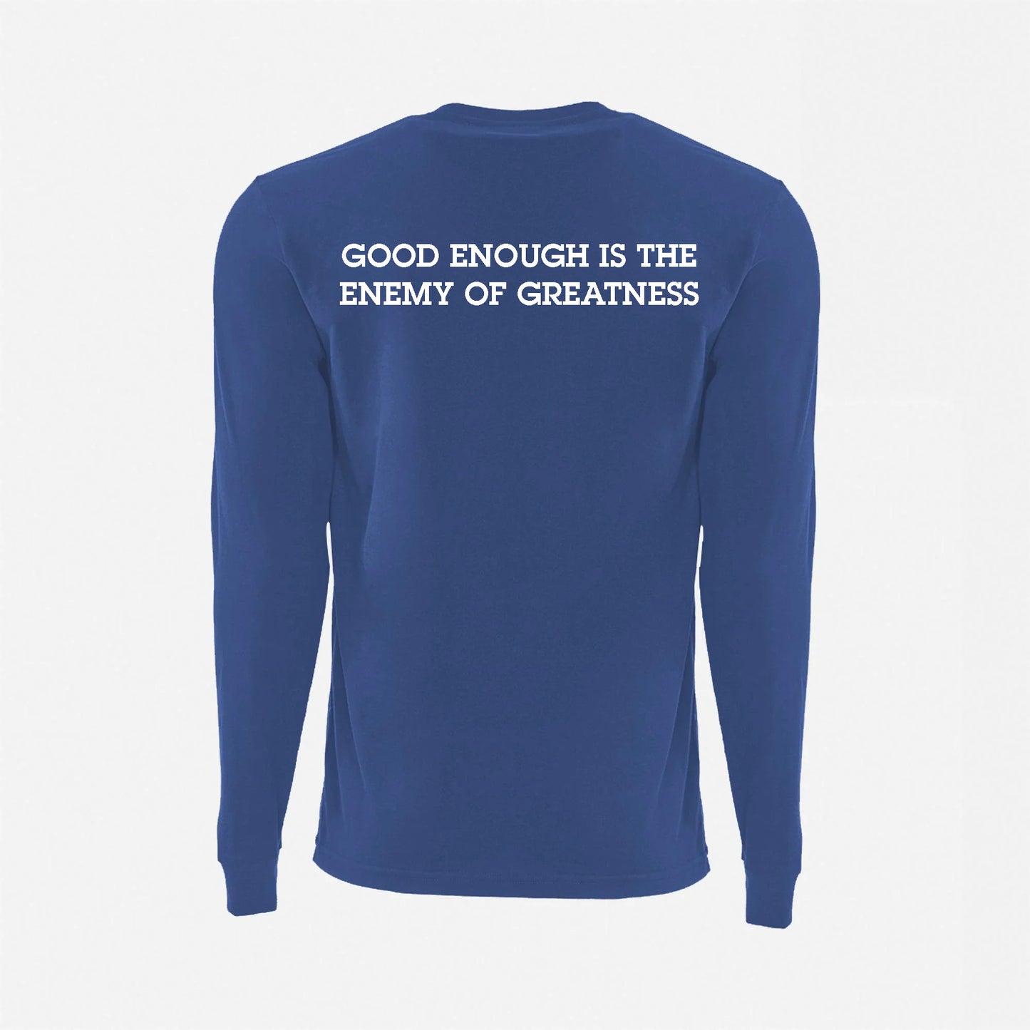 JJ Safety LLC Royal Blue "Good Enough Is The Enemy Of Greatness" Long Sleeve